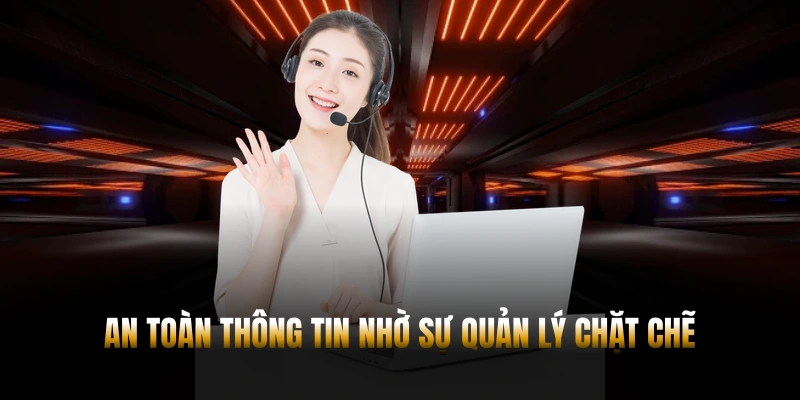 An toàn thông tin nhờ sự quản lý chặt chẽ