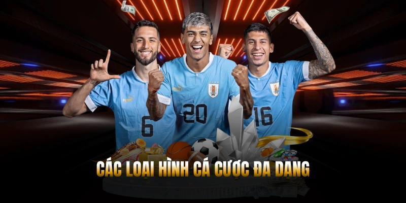 Các loại hình cá cược đa dạng