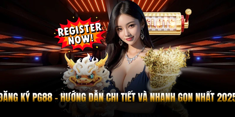 Đăng ký PG88 - hướng dẫn chi tiết và nhanh gọn nhất 2025