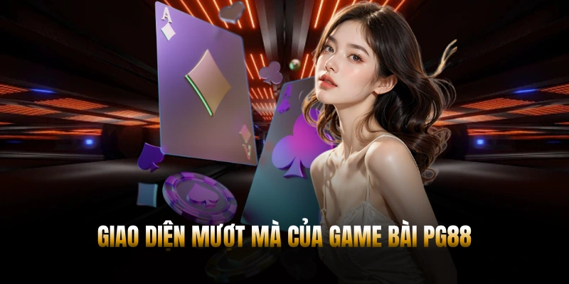Giao diện mượt mà của game bài PG88