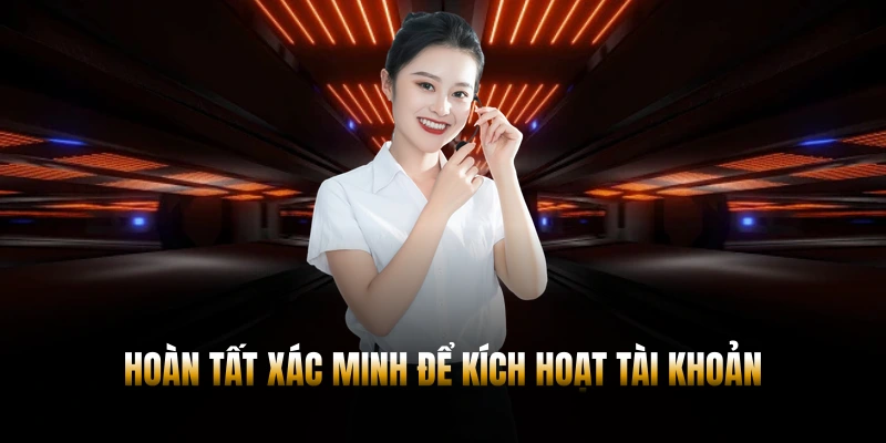 Hoàn tất xác minh để kích hoạt tài khoản