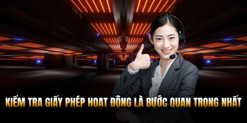 Kiểm tra giấy phép hoạt động là bước quan trọng nhất