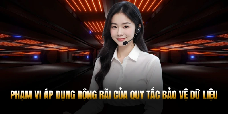 Phạm vi áp dụng rộng rãi của quy tắc bảo vệ dữ liệu