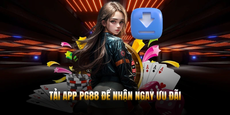 Tải app PG88 để nhận ngay ưu đãi