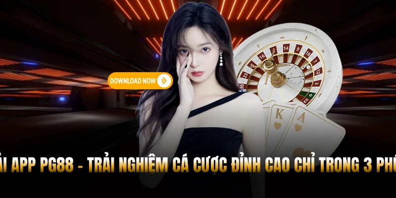 Tải app PG88 – trải nghiệm cá cược đỉnh cao chỉ trong 3 phút