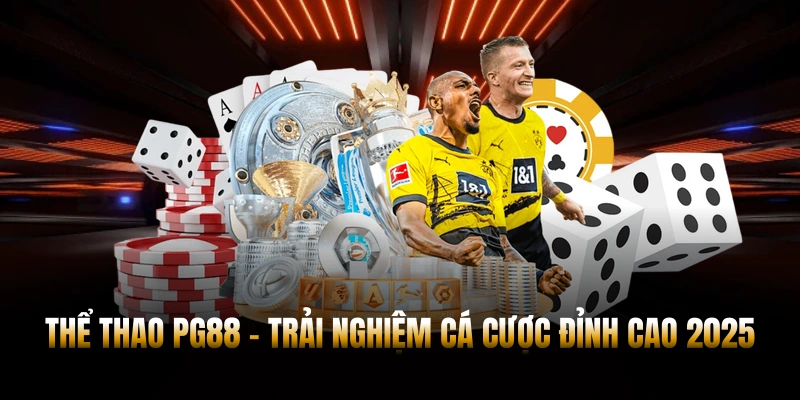 Thể Thao PG88 - Trải Nghiệm Cá Cược Đỉnh Cao 2025
