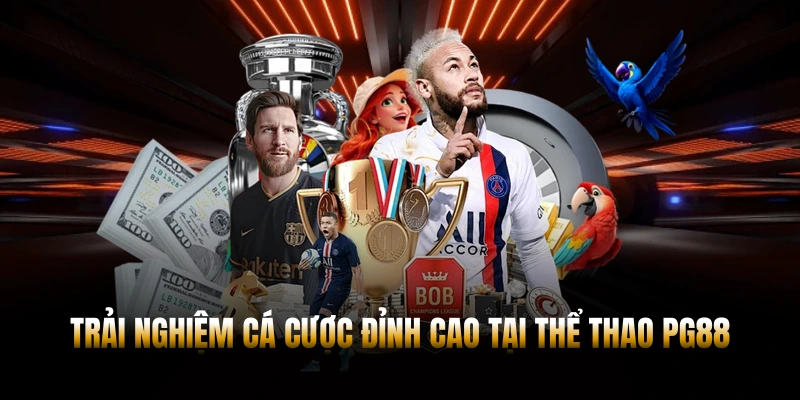 Trải nghiệm cá cược đỉnh cao tại thể thao PG88