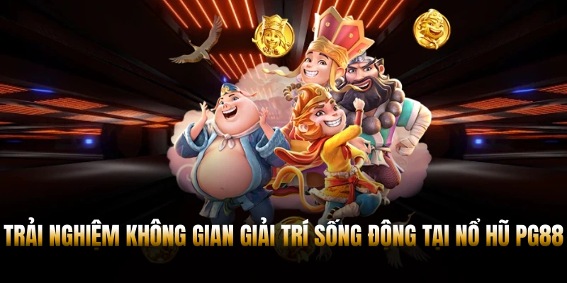 Trải nghiệm không gian giải trí sống động tại nổ hũ PG88