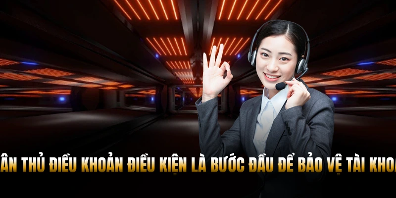 Tuân thủ điều khoản điều kiện là bước đầu tiên để bảo vệ tài khoản